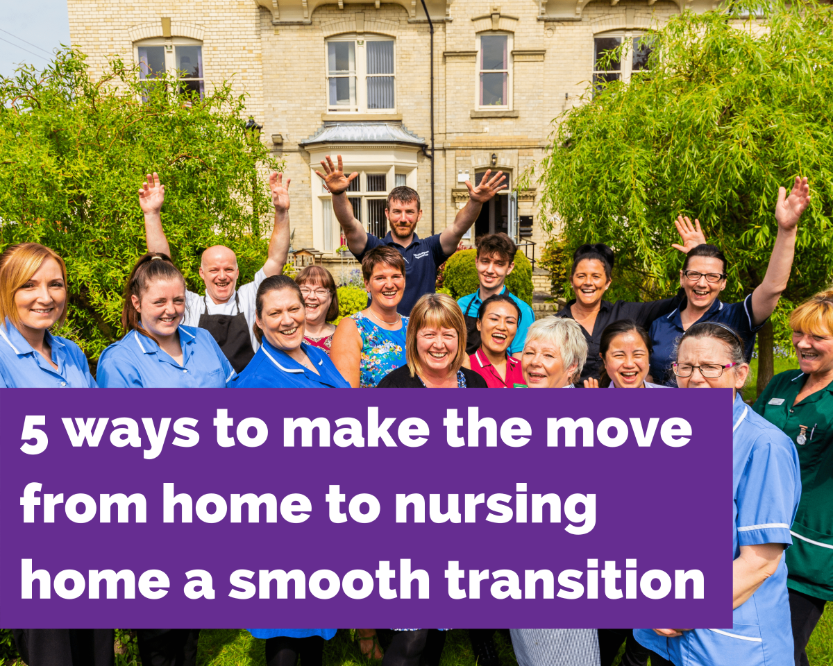 5 ways to make the move from home to nursing home a smooth transition Fulford Nursing Home